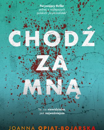 Chodź za mną - Joanna Opiat-Bojarska