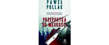 Przepustka do męskości - Paweł Pollak