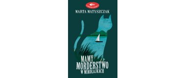 Mamy morderstwo w Mikołajkach - Marta Matyszczak