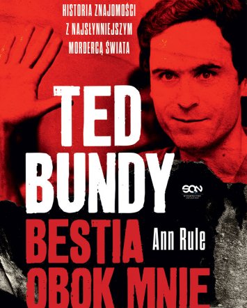 Ted Bundy. Bestia obok mnie. Historia znajomości z najsłynniejszym mordercą świata