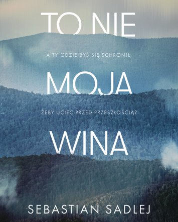 To nie moja wina - 	Sebastian Sadlej