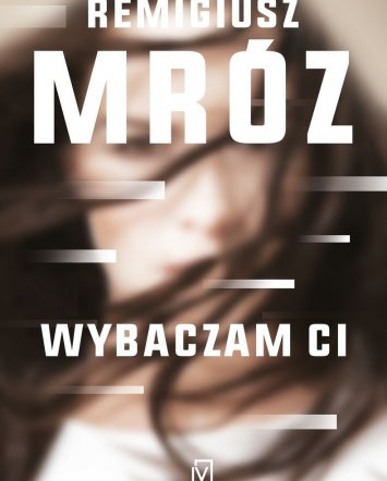 Wybaczam ci - Remigiusz Mróz