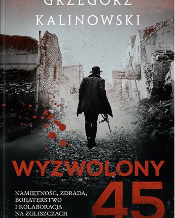 Wyzwolony 45 - Grzegorz Kalinowski