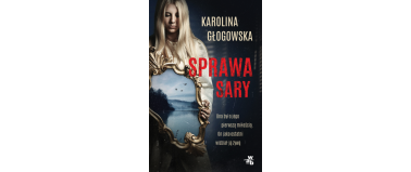 Sprawa Sary - Karolina Głogowska