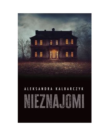 Nieznajomi - Aleksandra Kalbarczyk