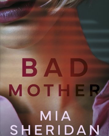 Bad mother - Mia Sheridan