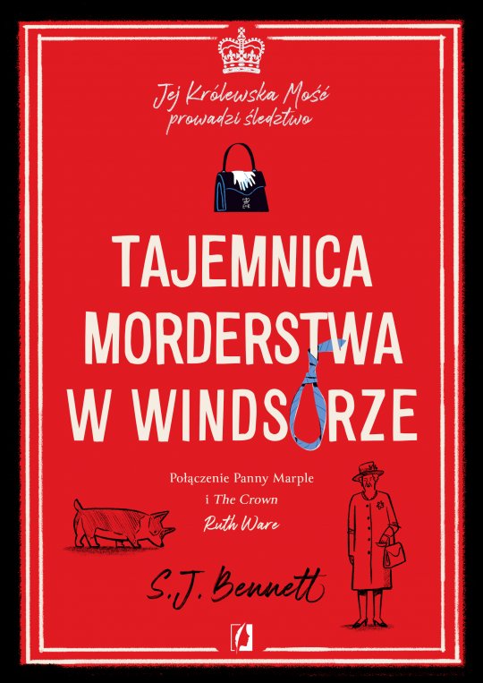 Tajemnica morderstwa w Windsorze. Jej Królewska Mość prowadzi śledztwo - S.J. Bennett