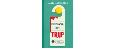 Przepraszam, tu był trup - Marta Matyszczak