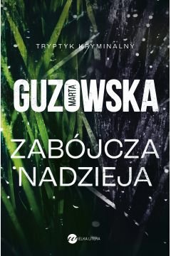 Zabójcza nadzieja - Marta Guzowska