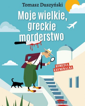 Moje wielkie greckie morderstwo - Tomasz Duszyński