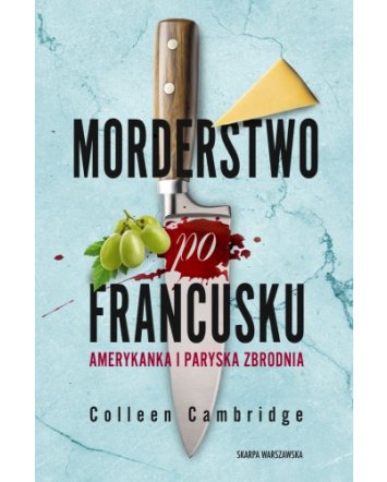 Morderstwo po francusku. Amerykanka i paryska zbrodnia - Colleen Cambridge