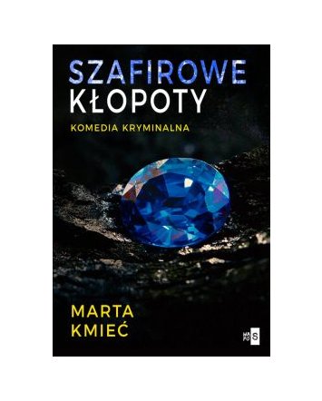 Szafirowe kłopoty - Marta Kmieć