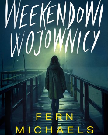 Weekendowi wojownicy - Fern Michaels