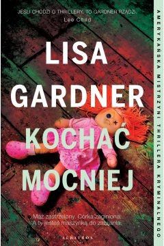 Kochać mocniej - Lisa Gardner