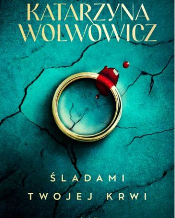 Śladami twojej krwi - Katarzyna Wolwowicz