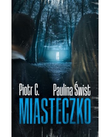 Miasteczko - Paulina Świst, Piotr C.