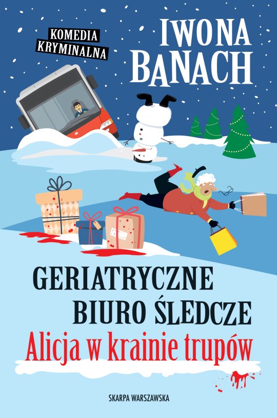 Geriatryczne biuro śledcze. Alicja w krainie trupów - Iwona Banach