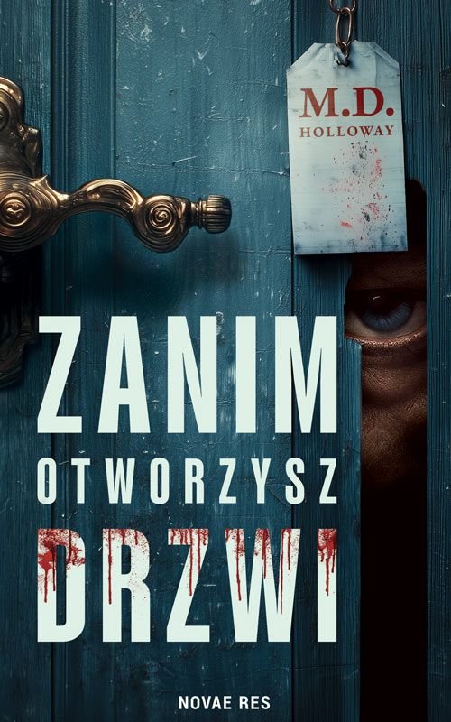 Zanim otworzysz drzwi - M.D. Holloway