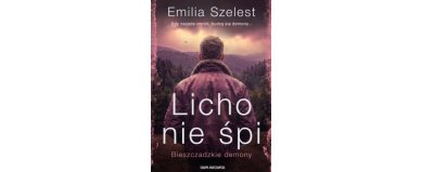 Bieszczadzkie demony. Licho nie śpi - Emilia Szelest