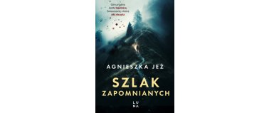 Szlak zapomnianych - Agnieszka Jeż