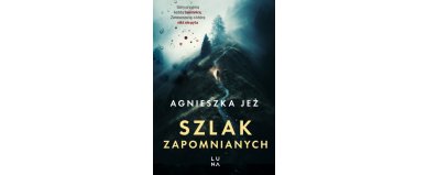 Szlak zapomnianych - Agnieszka Jeż