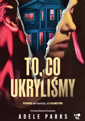 To, co ukryliśmy - Adele Parks