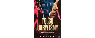 To, co ukryliśmy - Adele Parks