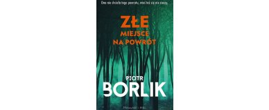 Złe miejsce na powrót - Piotr Borlik