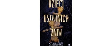 Dzieci ostatnich żniw - K.T.Galloway