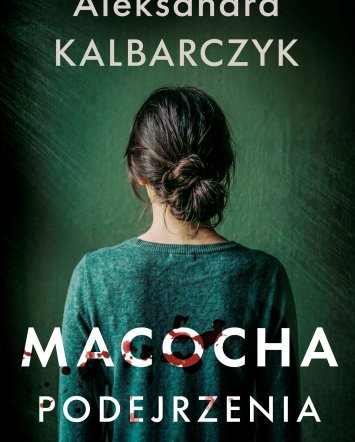 Macocha. Podejrzenia - Aleksandra Kalbarczyk