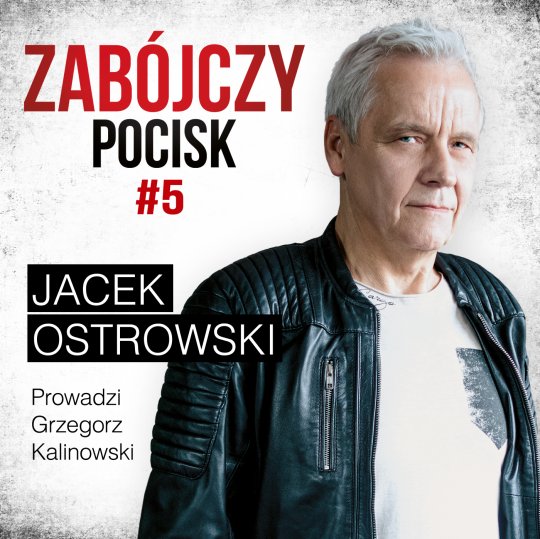 Zabójczy Pocisk #5 - Jacek Ostrowski - Podcast