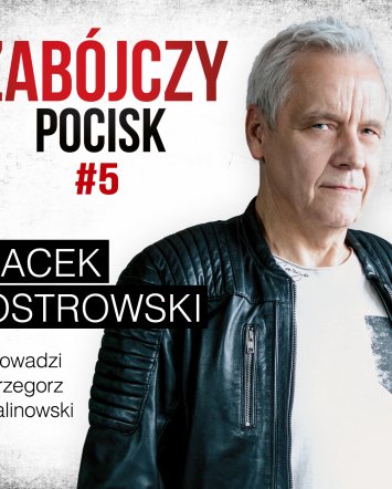 Zabójczy Pocisk #5 - Jacek Ostrowski - Podcast